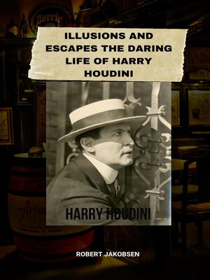 cover image of Illusions and Escapes the Daring Life of Harry Houdini